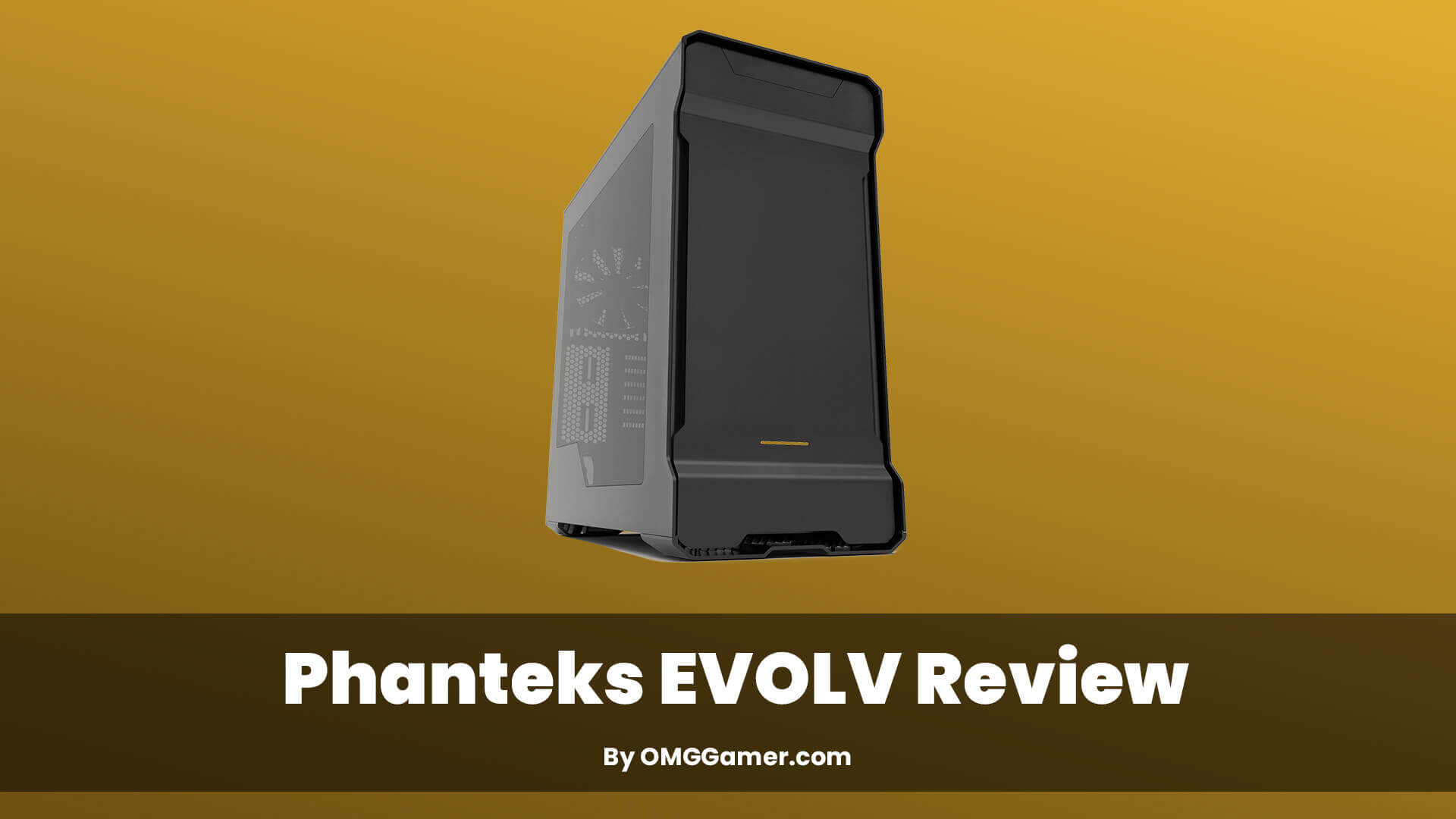 Phanteks EVOLV Review