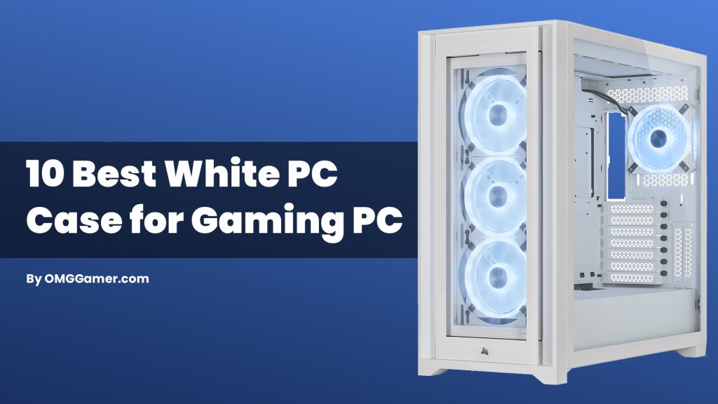 Best White PC Case for Gaming PC