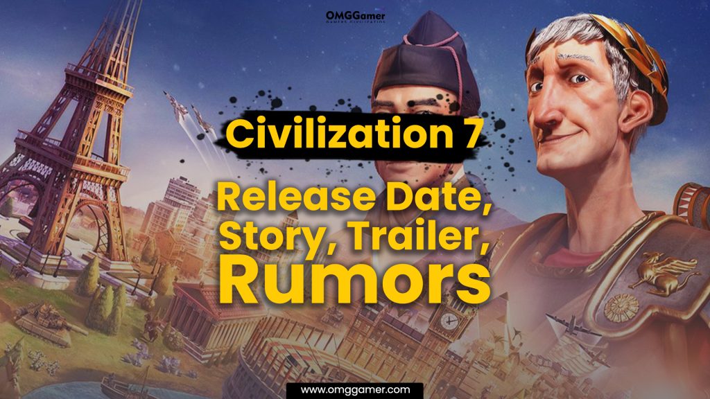 Civilization 7 Release Date, Story, Trailer, Rumors