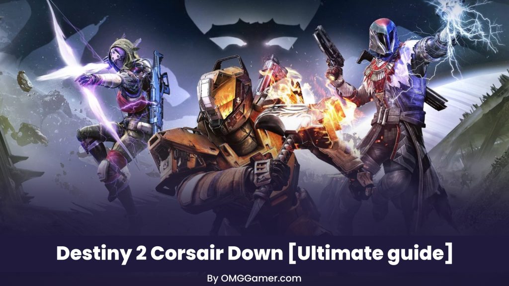 Destiny 2 Corsair Down [Ultimate guide]