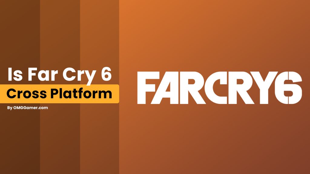 Is Far Cry 6 Cross Platform [Xbox, PC, PS4 & PS5]