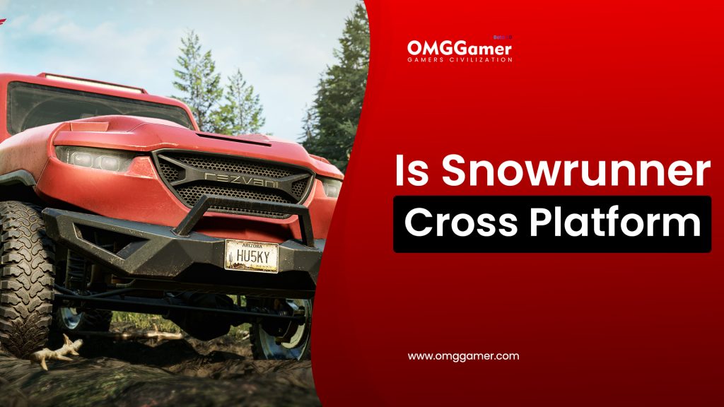 Is Snowrunner Cross Platform [PS5, PS4, Xbox & PC]