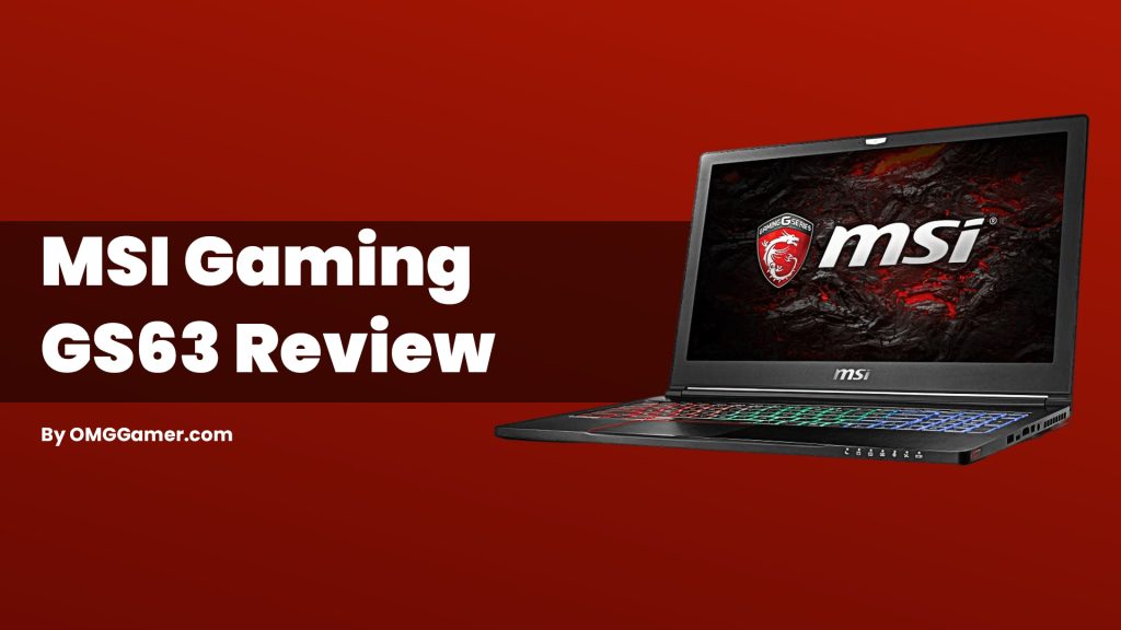 MSI Gaming GS63 Review