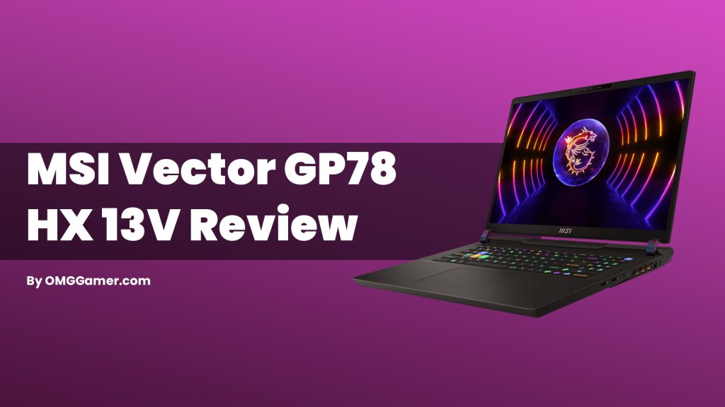 MSI Vector GP78 HX 13V Review, Features & Price